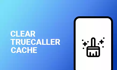 How To Clear Truecaller Cache