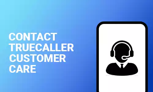 How To Contact Truecaller Customer Care