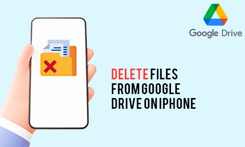 How to Delete Files from Google Drive on iPhone