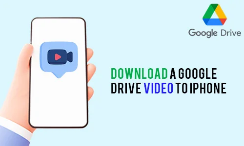 How to Download a Google Drive Video to iPhone