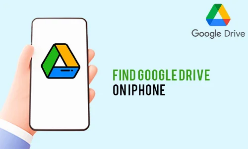 How to Find Google Drive on iPhone