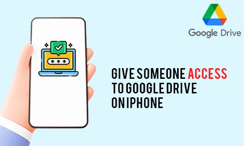 How to Give Someone Access to Google Drive on iPhone