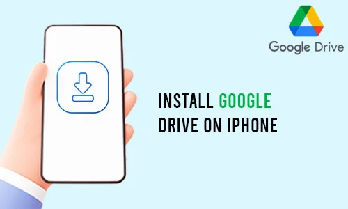 How to Install Google Drive on iPhone
