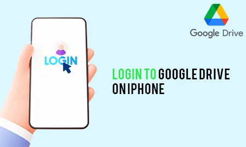 How to Login to Google Drive on iPhone