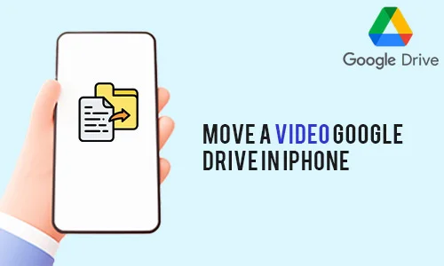 How to Move a Video Google Drive in iPhone