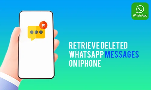 How to Retrieve Deleted Whatsapp Messages on iPhone