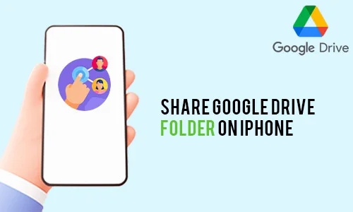 How to Share Google Drive Folder on iPhone