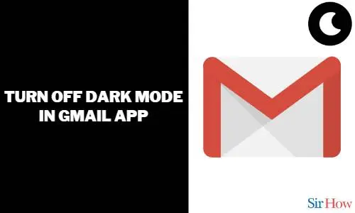 How to Turn off Dark Mode on Gmail App