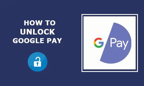 How to unlock Google Pay