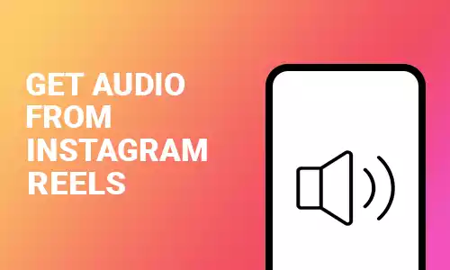How To Get Audio From Instagram Reels