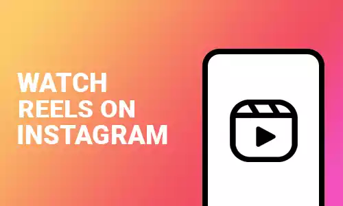 How To Watch Instagram Reels