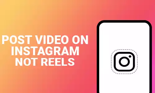 How To Post Video on Instagram Not Reels