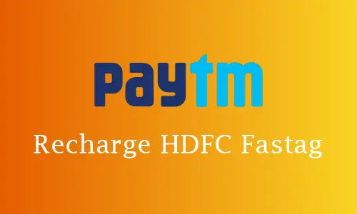 How to Recharge HDFC Fastag from Paytm