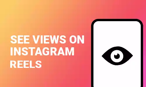 How To See Views on Instagram Reels