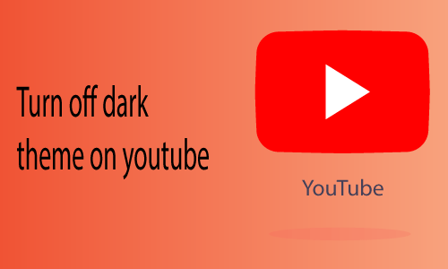 How to Turn off Dark Theme on Youtube