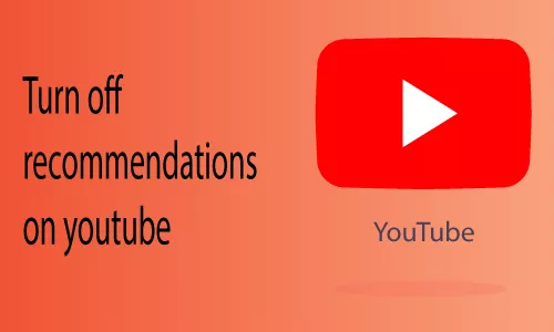 How to turn off recommendations on YouTube
