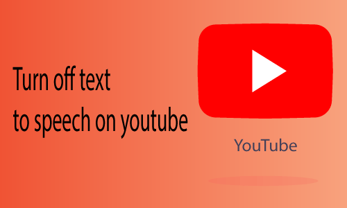 How to Turn off Text to Speech on Youtube
