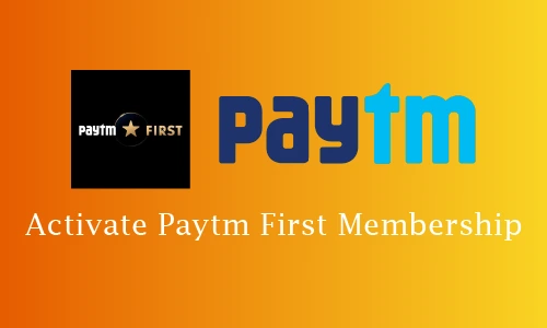 How to Activate Paytm First Membership