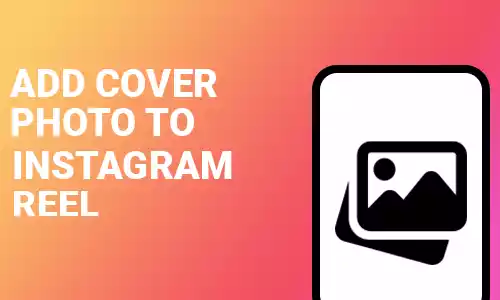 How To Add Cover Photo to Instagram Reel