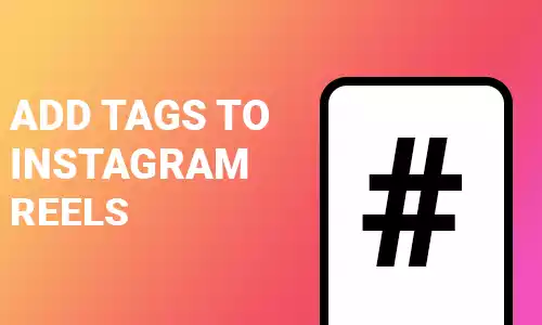 How To Add Tags To Instagram Reels