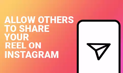 How to allow others to share your reel on Instagram