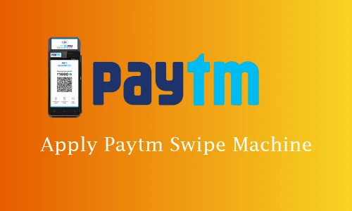 How to Apply Paytm Swipe Machine