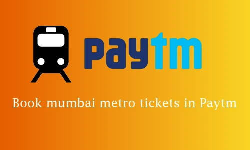 How to Book Mumbai Metro Ticket on Paytm