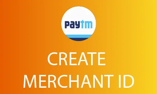 How to Create Merchant ID in Paytm