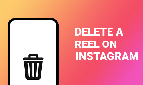 How To Delete a Reel on Instagram