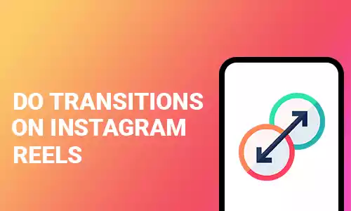 How To Do Transitions on Instagram Reels