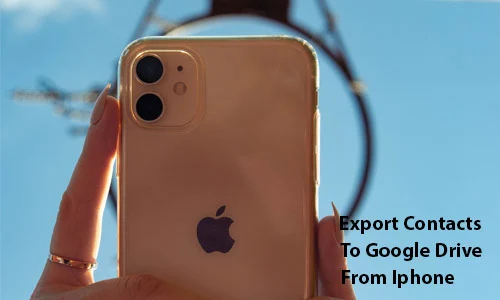 How To Export Contacts From Iphone To Google Drive