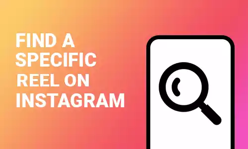 How To Find a Specific Reel on Instagram