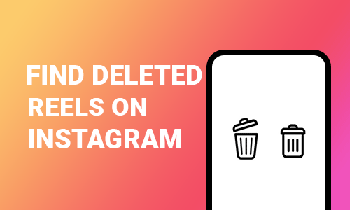 How To Find Deleted Reels on Instagram