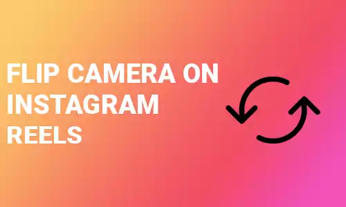 How To Flip Camera on Instagram Reels