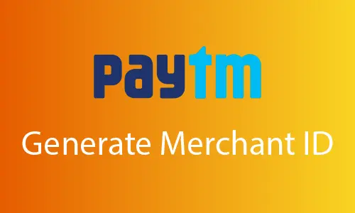 How to Generate Merchant ID in Paytm