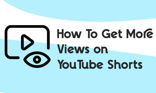 How To Get More Views on YouTube Shorts
