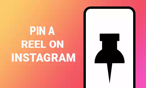 How To Pin a Reel on Instagram