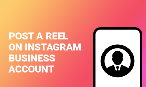 How To Post a Reel on Instagram Business Account