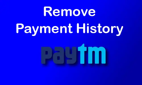 How to Remove Payment History from Paytm