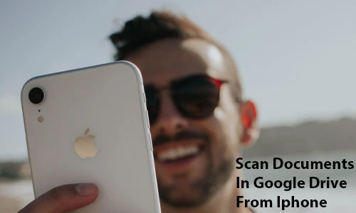 How To Scan Documents On Google Drive On Iphone
