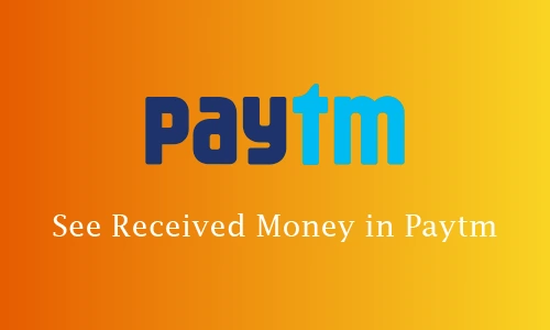 How to See Received Money in Paytm