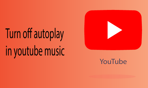 How to Turn off Autoplay in Youtube Music