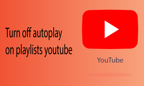 How to Turn off Autoplay on Playlists Youtube
