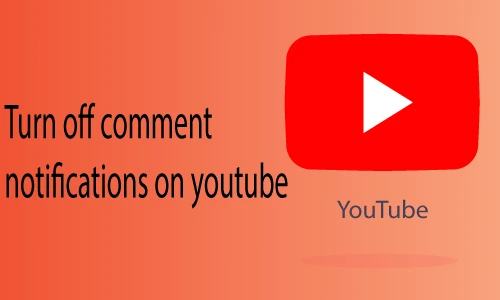 How to Turn off Comment Notifications on Youtube