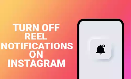 How To Turn Off Reel Notifications on Instagram