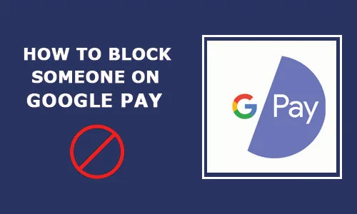 How to block someone on Gpay