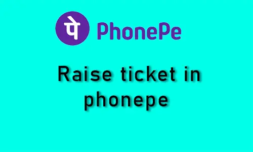 How to raise a ticket in phonepe