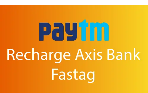 How to Recharge Axis Bank Fastag Via Paytm