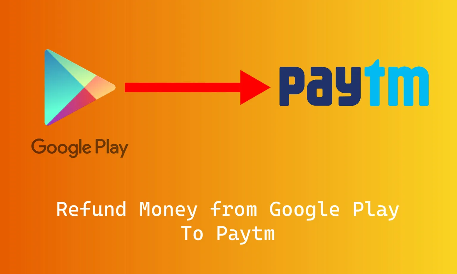 How to Refund Money from Google Play to Paytm