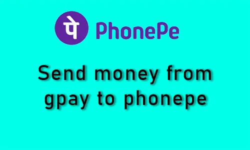 How to send money from google pay to phonepe